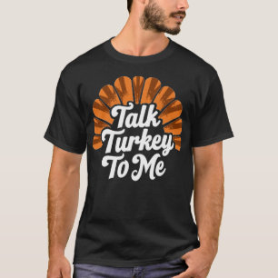 Sprich Truthahn Zu Mir Lustiger Truthahn Jagd T-Shirt