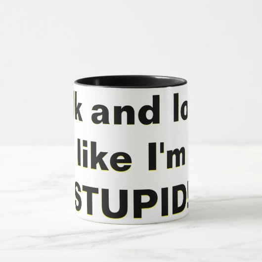 Sprich und sieh, als wäre ich STUPID! Tasse (Zentrum)