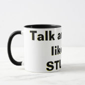 Sprich und sieh, als wäre ich STUPID! Tasse (Links)