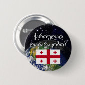 Sprichst du Georgisch? Auf Georgisch. Flag & Erde Button (Vorne & Hinten)