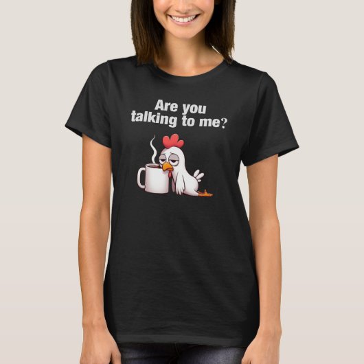 Sprichst du mit mir? Funny Chicken Coffee T-Shirt (Vorderseite)