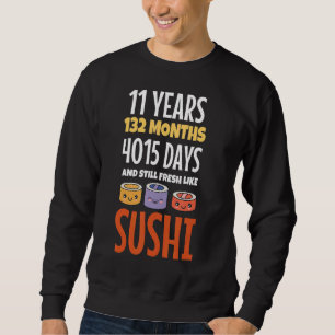 Sprichwort 11 Jahre frisch wie Sushi Slogan B Sweatshirt