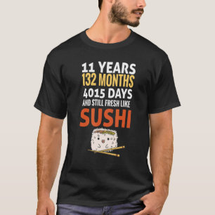 Sprichwort 11 Jahre frisch wie Sushi Slogan B T-Shirt
