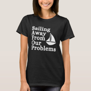 Sprichwort aus unseren Problemen Segelsport sarkas T-Shirt