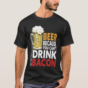 Sprichwort Bier, weil man kein Bacon-Design trinke T-Shirt