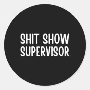 Sprichwort des Shitshow Supervisor für Runder Aufkleber