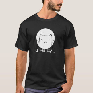Sprichwort Egal Katze Ironie Fun Sprichwort T-Shirt