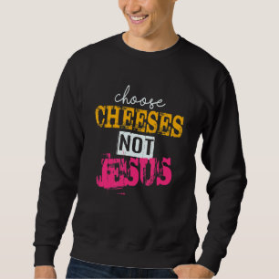 Sprichwort für Atheisten WÄHLKÄSE NICHT JESUS 44 Sweatshirt