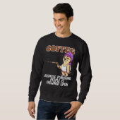 Sprichwort für Cappuccino-Coffeine Sweatshirt (Vorne ganz)
