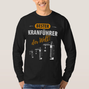 Sprichwort für den Kranführer T-Shirt
