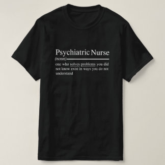 Sprichwort für Psychiatrische Krankenschwester und T-Shirt