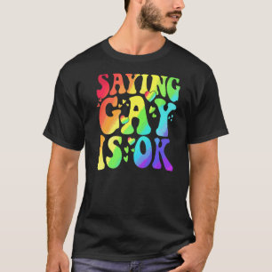 Sprichwort Gay ist Ok LGBT nur Transgender Recht L T-Shirt