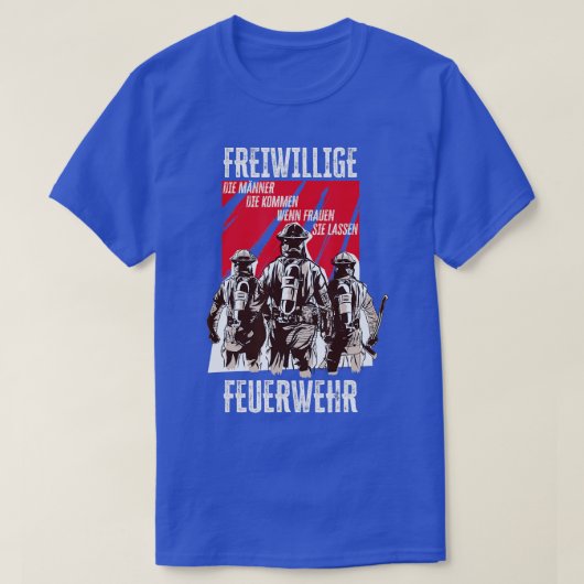 Sprichwort-Geschenk für Feuerwehr T-Shirt (Design vorne)