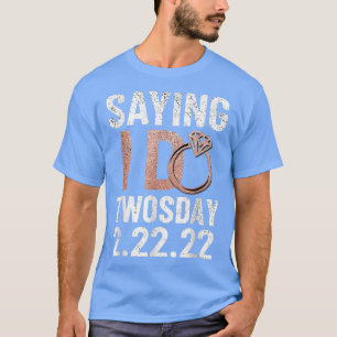 Sprichwort I Do Twosday Bride Verlobung 2022 22222 T-Shirt