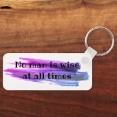 Sprichwort Kein Mensch ist immer weise Schlüsselan Schlüsselanhänger (Vorderseite)