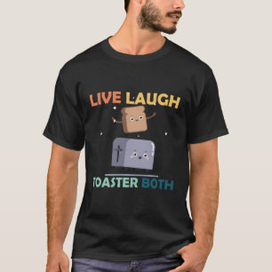 Sprichwort Live Lagh Toaster Bath Inspiration T-Shirt