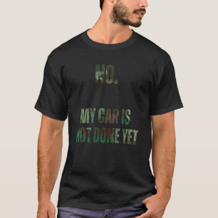 Sprichwort Mein Auto ist noch nicht fertig Sarasti T-Shirt