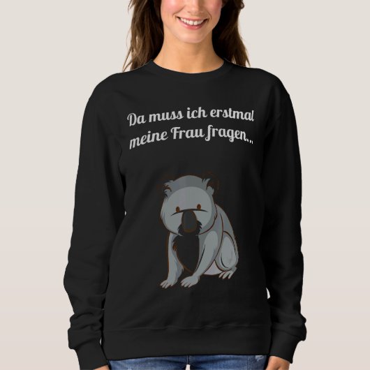 Sprichwort mit süßem Koala Sweatshirt (Vorderseite)