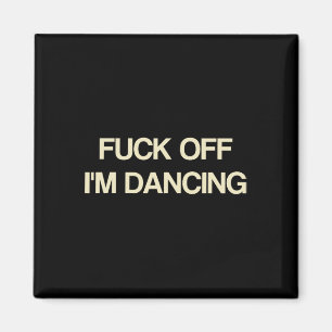 Sprichwort Off I'm tanze Funny Quote Party Liebhab Magnet