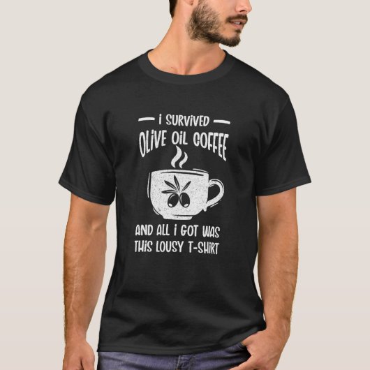 Sprichwort Olivenöl Kaffee Coffein Addictive Kaffe T-Shirt (Vorderseite)