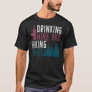 Sprichwort Outdoor Drink Wine Wandern Pinien Campi T-Shirt