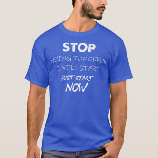 Sprichwort stoppen Ich werde morgen starten Motiva T-Shirt