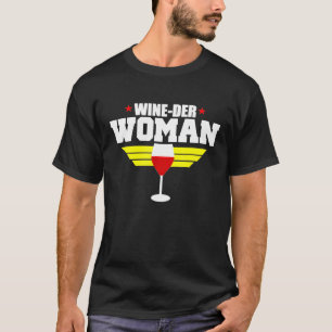 Sprichwort Wine The Woman Spaß T-Shirt