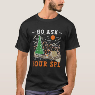 Sprichwort-Zitat für Pfadfinder Frage Ihr SPL 1 T-Shirt