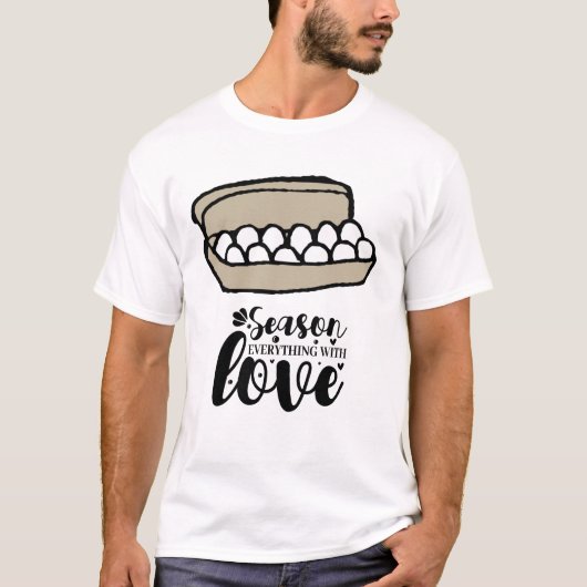 Sprichwort zum Kochen der Eiersaison mit Liebe T-Shirt (Vorderseite)