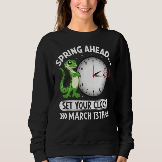 Spring Ahead Set Your Clock März 13. Funny Dayli Sweatshirt (Vorderseite)
