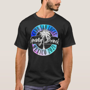 Spring Break 2021 Cabo San Lucas Meico Uni T-Shirt