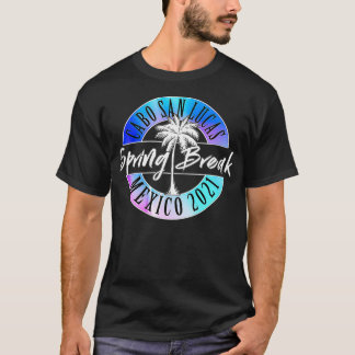 Spring Break 2021 Cabo San Lucas Meico Uni T-Shirt