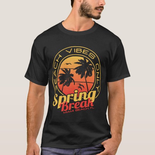 Spring Break Beach Vibes Nur Miami Beach Florida T-Shirt (Vorderseite)