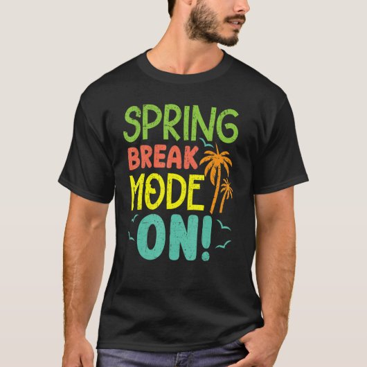 Spring Break Mode On Summer Vacation Beach T-Shirt (Vorderseite)