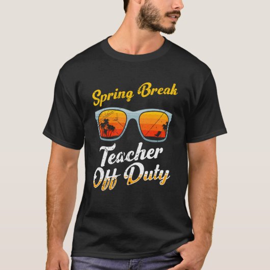 Spring break teacher off duty vacation teacher 1 T-Shirt (Vorderseite)