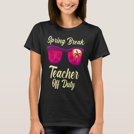 Spring break teacher off duty vacation teacher 1 T-Shirt (Vorderseite)