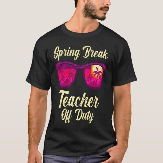Spring break teacher off duty vacation teacher 1 T-Shirt (Vorderseite)