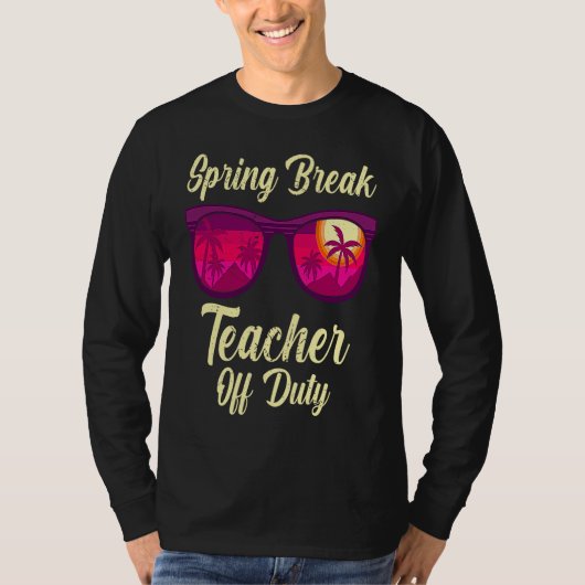 Spring break teacher off duty vacation teacher 1 T-Shirt (Vorderseite)
