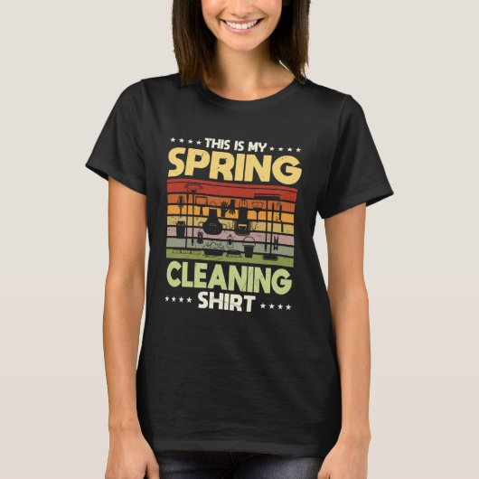 Spring Cleaning Quote House Cleaner T-Shirt (Vorderseite)