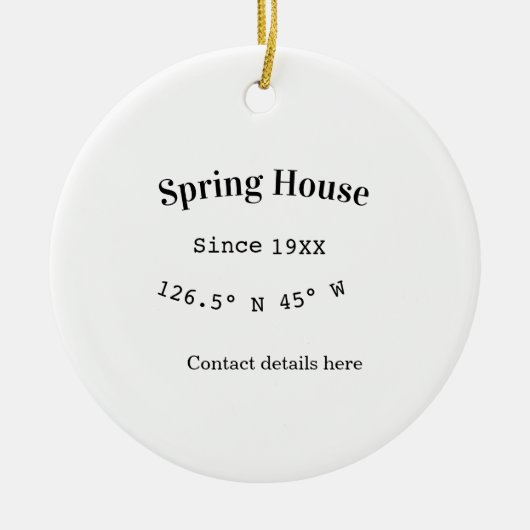 Spring house ets. Date year custom coordinates add Keramik Ornament (Vorne)