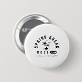 Spring Vacation Break 2025 Mode On Party Ready Bea Button (Vorne & Hinten)