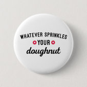 Sprinkle dein dughnut Funny Zitat Button (Vorderseite)