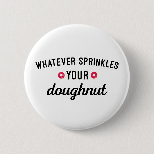 Sprinkle dein dughnut Funny Zitat Button (Vorderseite)