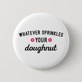 Sprinkle dein dughnut Funny Zitat Button