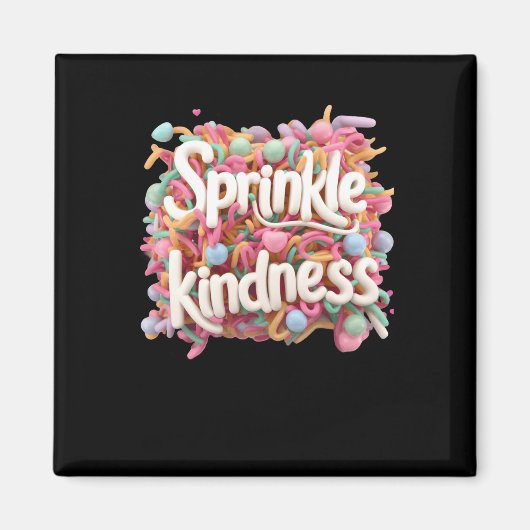 Sprinkle Kindness - 3d - Kindness S Sticker Magnet (Vorne)