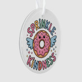 Sprinkle Kindness | Donut Ornament (Vorderseite)