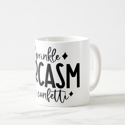 Sprinkle Sarcastic Funny Coffee Kaffeetasse (VorderseiteRechts)