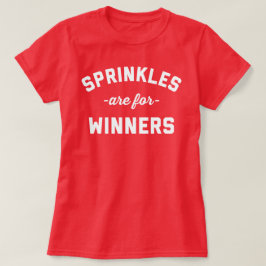 Sprinklen sind für Gewinner-Funny Zitat T-Shirt