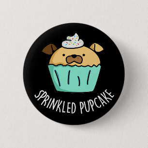 Sprinkler Pupcake Puppy Cupcake Pun Dark BG Button