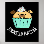 Sprinkler Pupcake Puppy Cupcake Pun Dark BG Poster (Vorne)